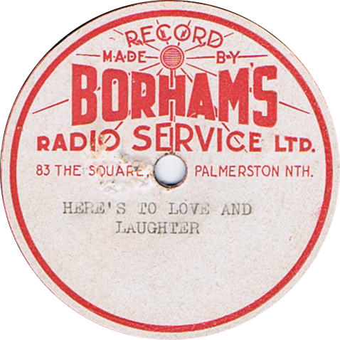 Record Label
Borham's Radio Service Ltd
Palmerston North
Here's to love and laughter