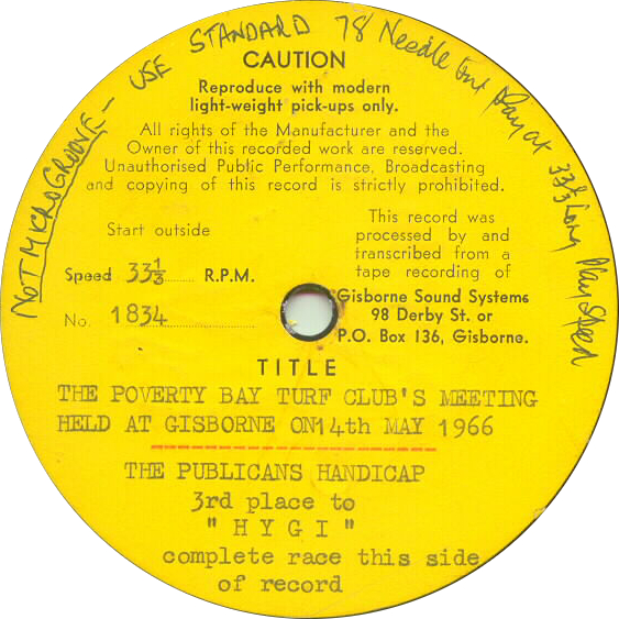 Record Label
Gisborne Sound Systems
The Poverty Bay Turf Club's meeting held
at Gisborne 14th May 1966
The Publican's Handicap
3rd place to HYGI
